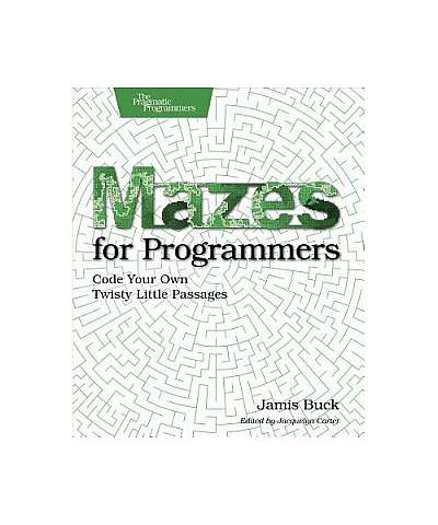 Coperta cărții Mazes for Programmers: Code Your Own Twisty Little Passages