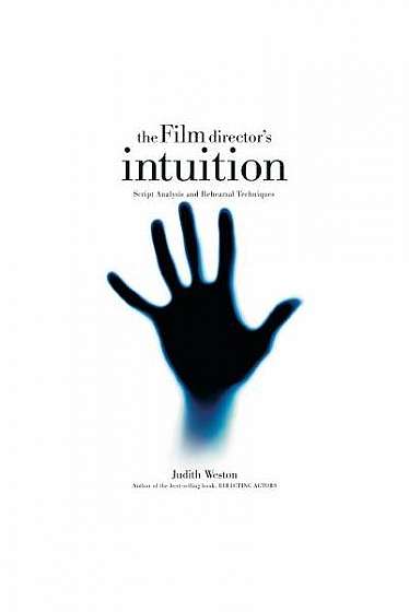 The Film Director's Intuition: Script Analysis and Rehearsal Techniques