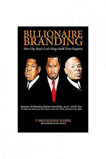 Billionaire Branding: How Hip Hop's Cash Kings Built Their Empires