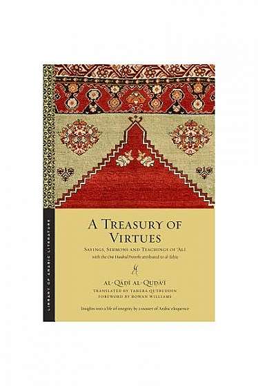 A Treasury of Virtues: Sayings, Sermons, and Teachings of Ali, with the One Hundred Proverbs, Attributed to Al-Jahiz