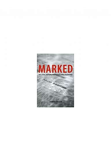 Coperta cărții Marked: Race, Crime, and Finding Work in an Era of Mass Incarceration
