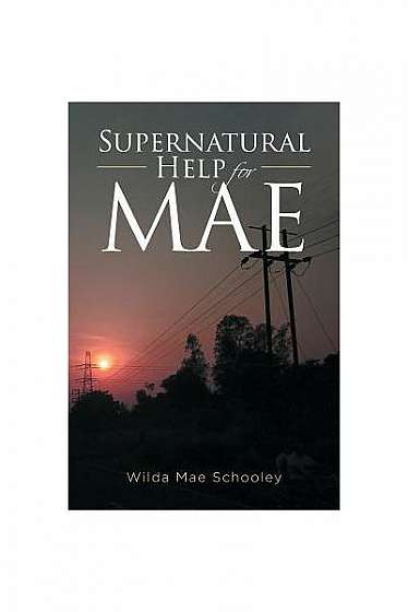 Supernatural Help for Mae
