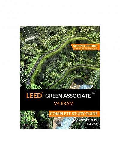 Leed Green Associate V4 Exam Complete Study Guide (Second Edition)