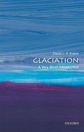 Glaciation: A Very Short Introduction