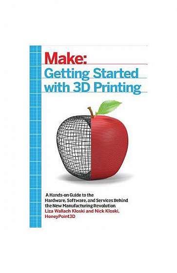 Getting Started with 3D Printing: Making Your Digital Designs Tangible at Home, Work, or School