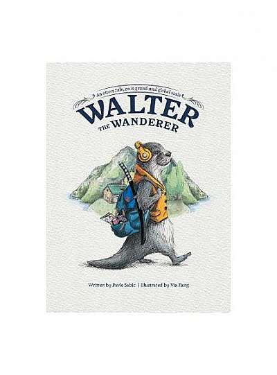 Walter the Wanderer: An Otter's Tale, on a Grand and Global Scale