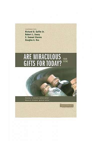 Are Miraculous Gifts for Today?: 4 Views