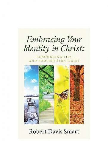 Embracing Your Identity in Christ: Renouncing Lies and Foolish Strategies