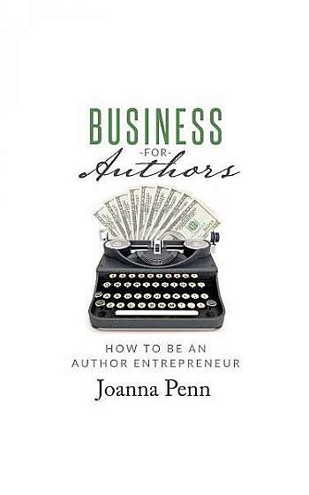 Coperta cărții Business for Authors: How to Be an Author Entrepreneur