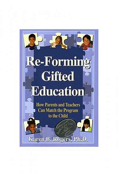 Re-Forming Gifted Education: Matching the Program to the Child