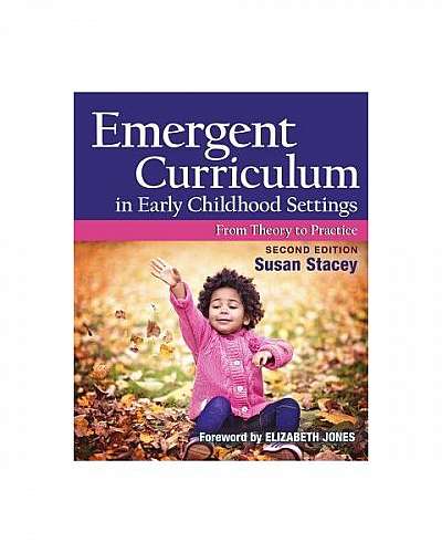 Emergent Curriculum in Early Childhood Settings: From Theory to Practice