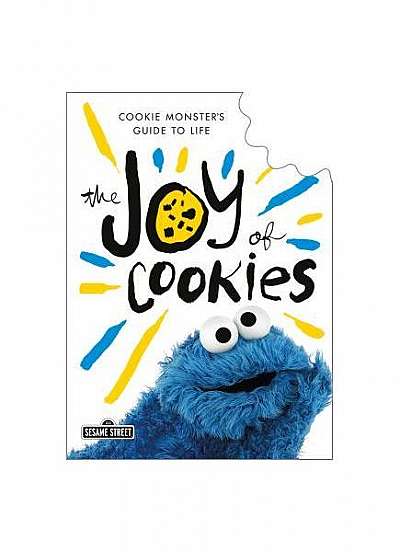 The Joy of Cookies: Cookie Monster's Guide to Life