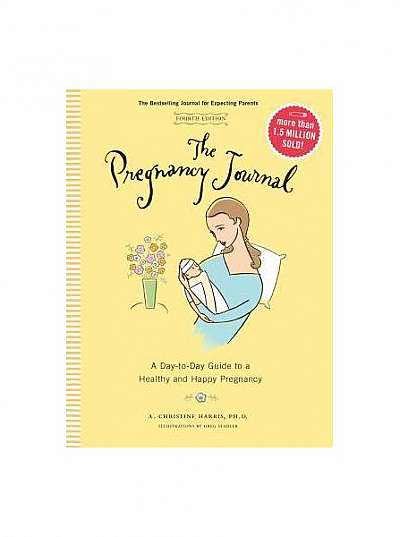 The Pregnancy Journal: A Day-To-Day Guide to a Healthy and Happy Pregnancy