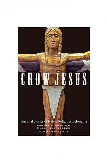 Crow Jesus: Personal Stories of Native Religious Belonging