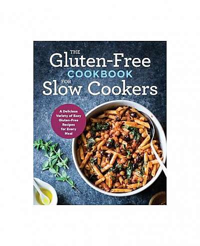 Gluten Free Cookbook: The Gluten Free Cookbook for Slow Cookers - Easy Gluten Free Recipes for Every Meal