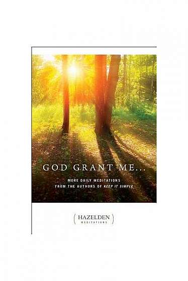 God Grant Me . . .: More Daily Meditations