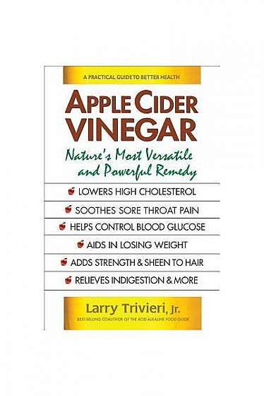 Apple Cider Vinegar: Nature's Most Versatile and Powerful Remedy