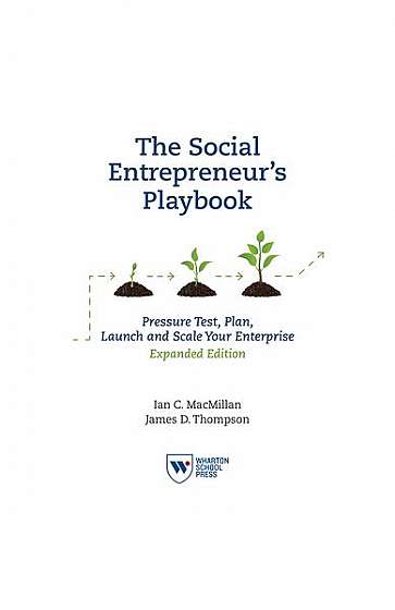 The Social Entrepreneur's Playbook: Pressure Test, Plan, Launch and Scale Your Social Enterprise