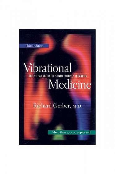 Vibrational Medicine: The #1 Handbook for Subtle-Energy Therapies