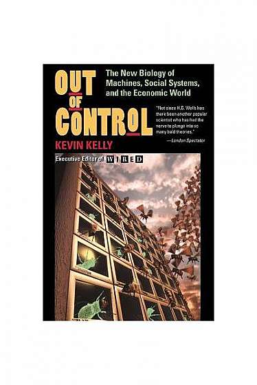 Out of Control: The New Biolgy of Machines, Social Systems, & the Economic World