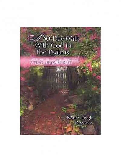 A Thirty Day Walk with God in the Psalms: A Devotional