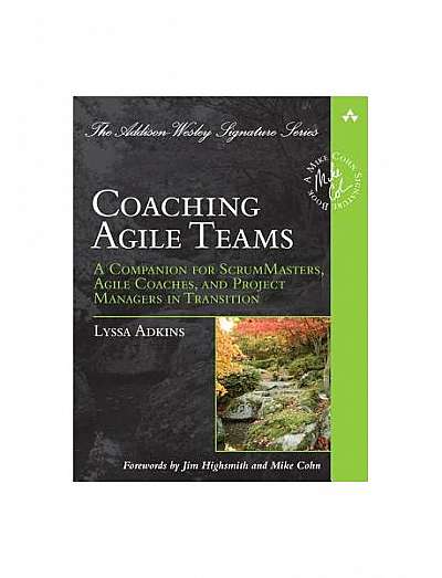 Coaching Agile Teams: A Companion for ScrumMasters, Agile Coaches, and Project Managers in Transition