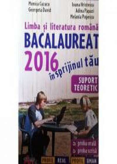 Limba si literatura romana - Bacalaureat 2016 in sprijinul tau (Profil uman si real)