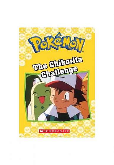 The Chikorita Challenge (Pokemon Classic Chapter Book #11)