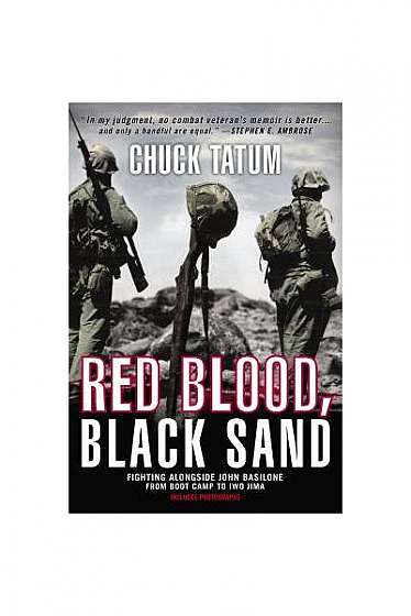 Red Blood, Black Sand: Fighting Alongside John Basilone from Boot Camp to Iwo Jima