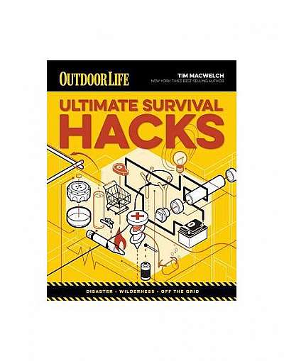 Ultimate Survival Hacks: Over 500 Amazing Tricks That Just Might Save Your Life