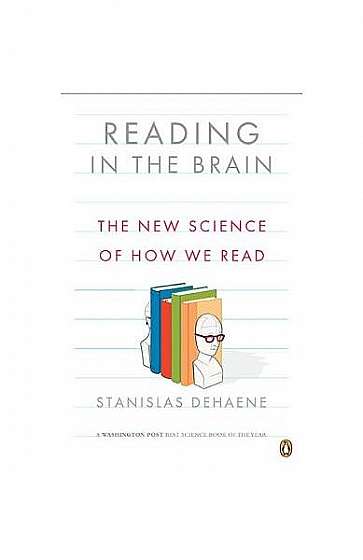 Reading in the Brain: The New Science of How We Read