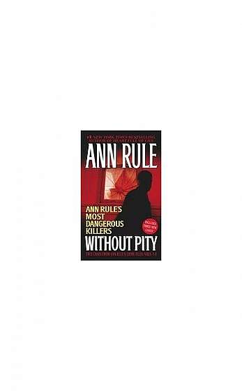 Without Pity: Ann Rule's Most Dangerous Killers