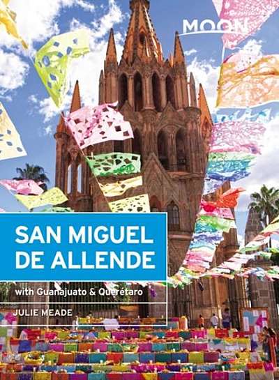 Moon San Miguel de Allende: With Guanajuato & Quer