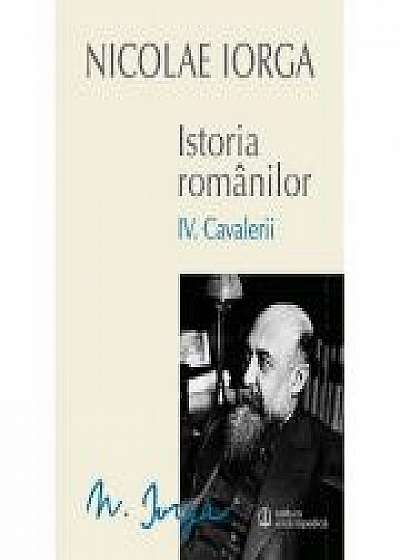 Istoria romanilor Vol. IV - Cavalerii (Nicolae Iorga)