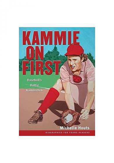 Kammie on First: Baseball's Dottie Kamenshek
