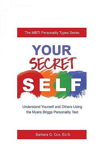 Coperta cărții Your Secret Self: Understand Yourself and Others Using the Myers-Briggs Personality Test