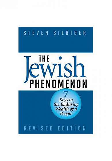 The Jewish Phenomenon: Seven Keys to the Enduring Wealth of a People