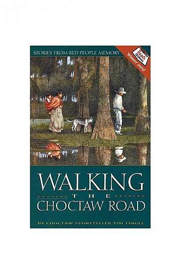 Walking the Choctaw Road: Stories from Red People Memory
