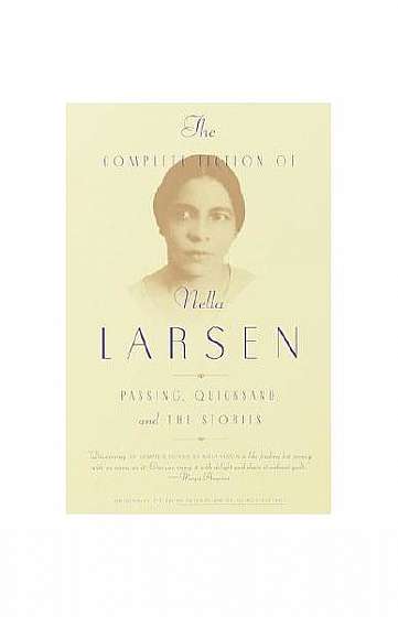The Complete Fiction of Nella Larsen: Passing, Quicksand, and the Stories