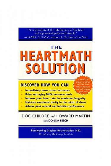 The Heartmath Solution: The Institute of Heartmath's Revolutionary Program for Engaging the Power of the Heart's Intelligence