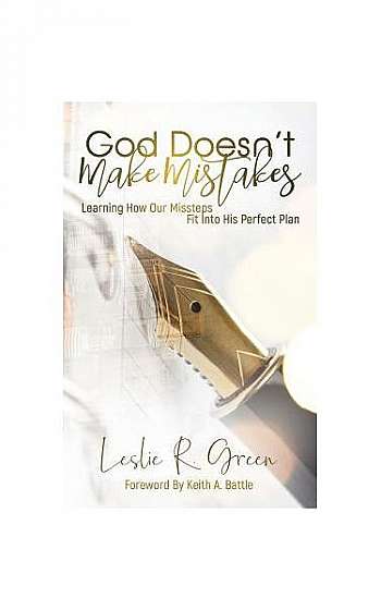 Coperta cărții God Doesn't Make Mistakes: Learning How Our Missteps Fit Into His Perfect Plan