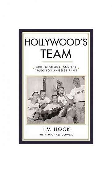 Hollywood's Team: Grit, Glamour, and the 1950s Los Angeles Rams
