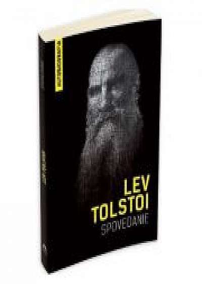 Spovedanie - Autobiografia. Cautand sensul vietii (Lev Tolstoi)