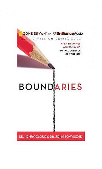 Boundaries: When to Say Yes, How to Say No, to Take Control of Your Life