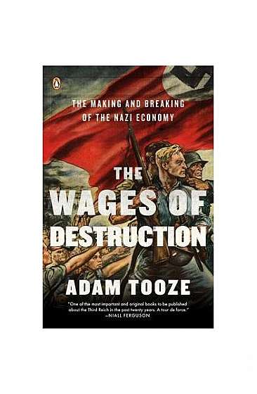 The Wages of Destruction: The Making and Breaking of the Nazi Economy