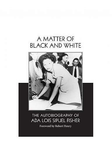 A Matter of Black and White: The Autobiography of ADA Lois Sipuel Fisher