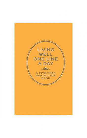 Living Well One Line a Day: A Five-Year Reflection Book