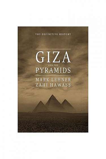 Giza and the Pyramids: The Definitive History