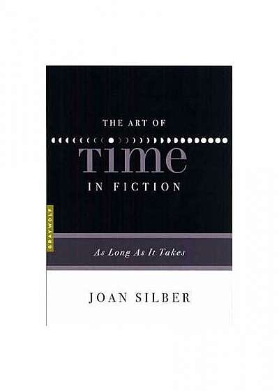 The Art of Time in Fiction: As Long as It Takes