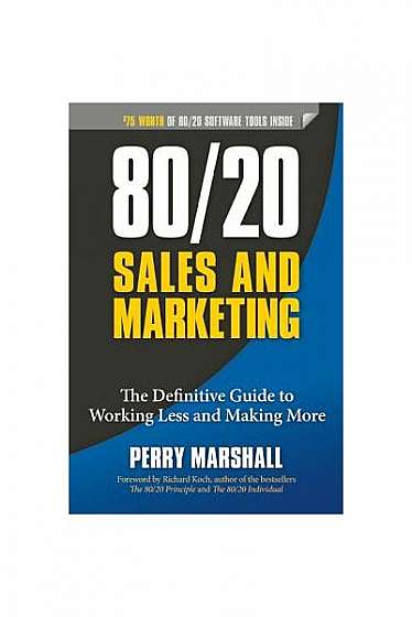 Coperta cărții 80/20 Sales and Marketing: The Definitive Guide to Working Less and Making More